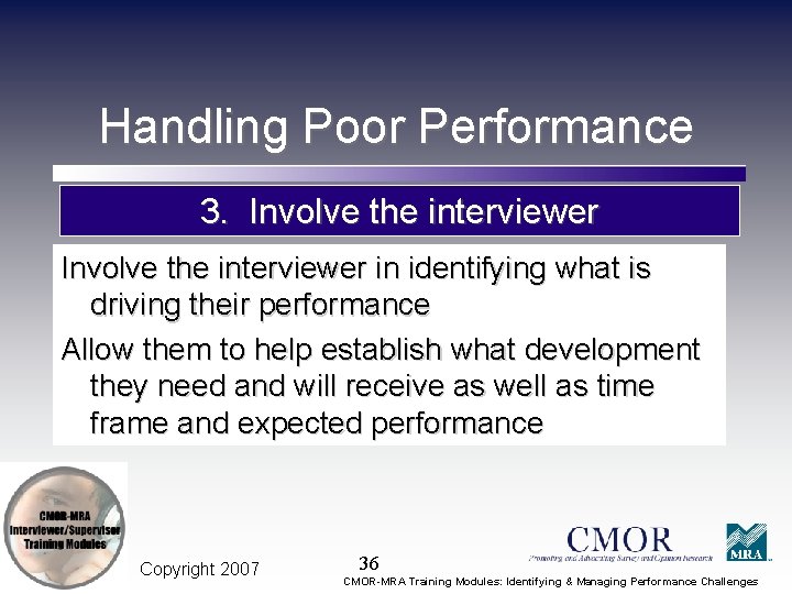 Handling Poor Performance 3. Involve the interviewer in identifying what is driving their performance