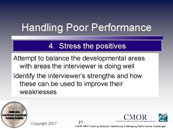 Handling Poor Performance 4. Stress the positives Attempt to balance the developmental areas with