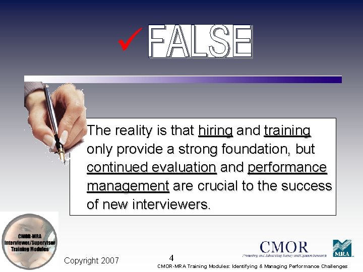  • The reality is that hiring and training only provide a strong foundation,