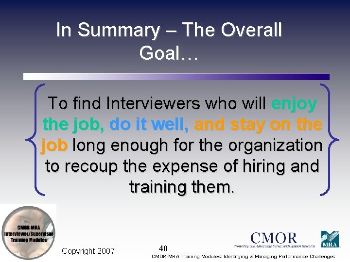 In Summary – The Overall Goal… To find Interviewers who will enjoy the job,