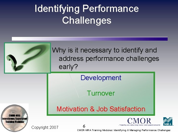 Identifying Performance Challenges Why is it necessary to identify and address performance challenges early?