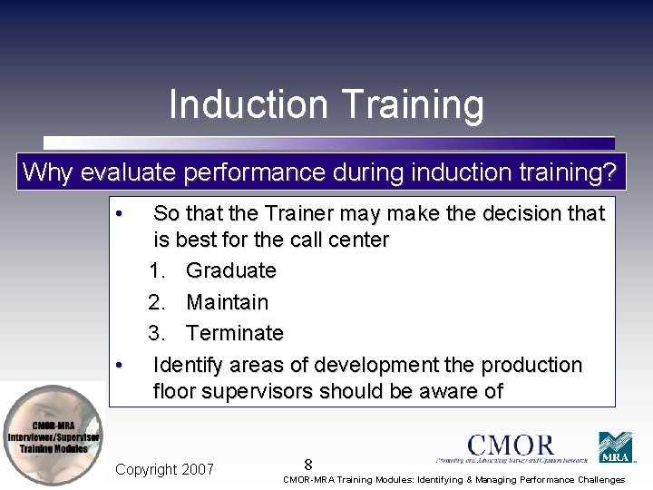 Induction Training Why evaluate performance during induction training? • • So that the Trainer