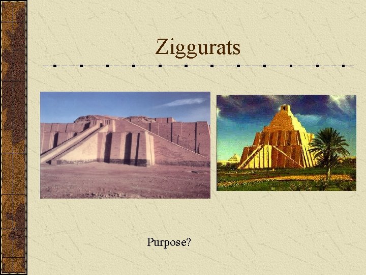 Ziggurats Purpose? 