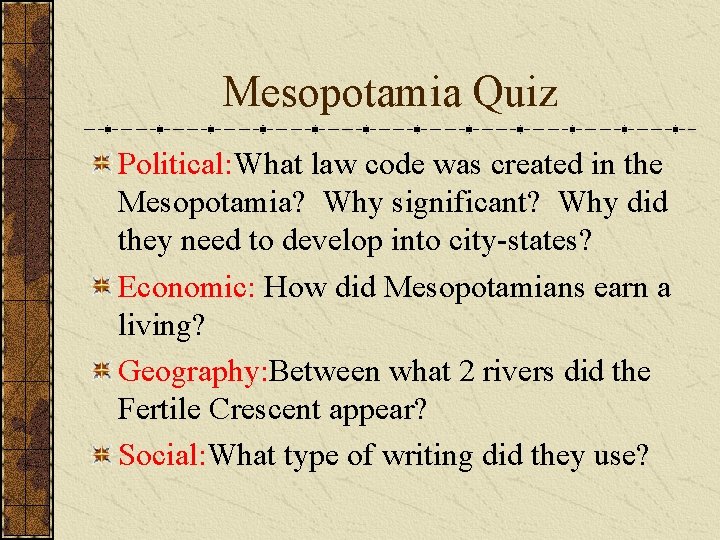 Mesopotamia Quiz Political: What law code was created in the Mesopotamia? Why significant? Why