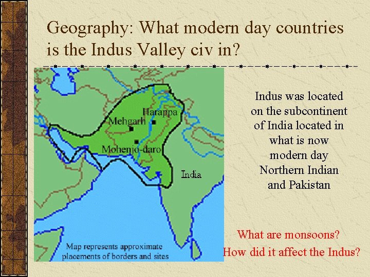 Geography: What modern day countries is the Indus Valley civ in? Indus was located