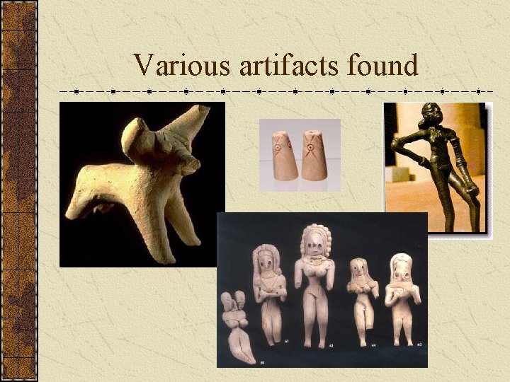 Various artifacts found 