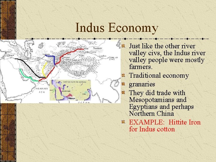 Indus Economy Just like the other river valley civs, the Indus river valley people