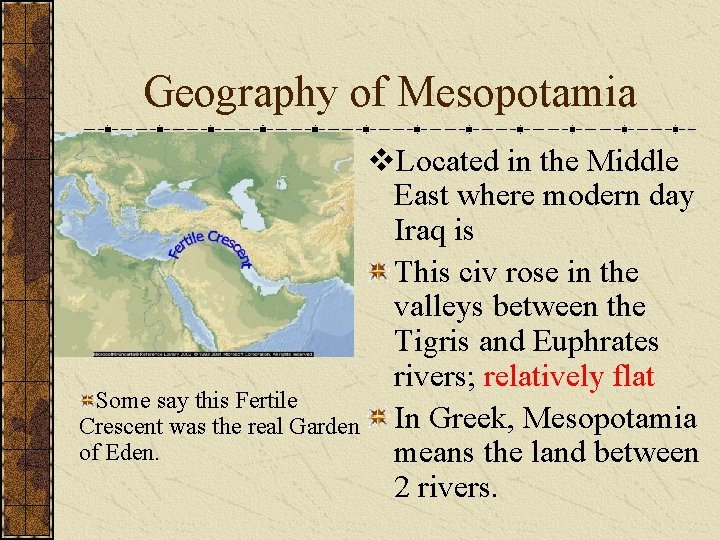 Geography of Mesopotamia v. Located in the Middle East where modern day Iraq is