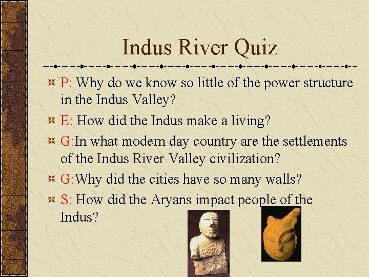 Indus River Quiz P: Why do we know so little of the power structure