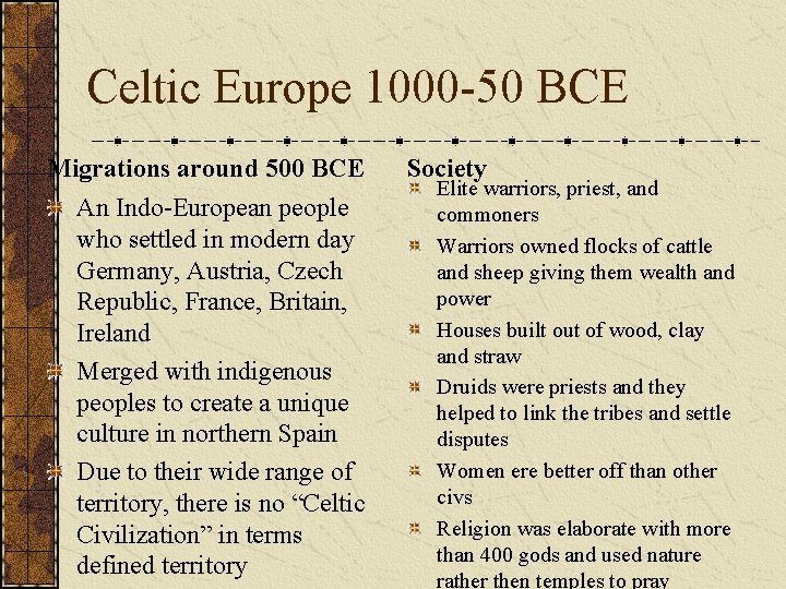 Celtic Europe 1000 -50 BCE Migrations around 500 BCE An Indo-European people who settled