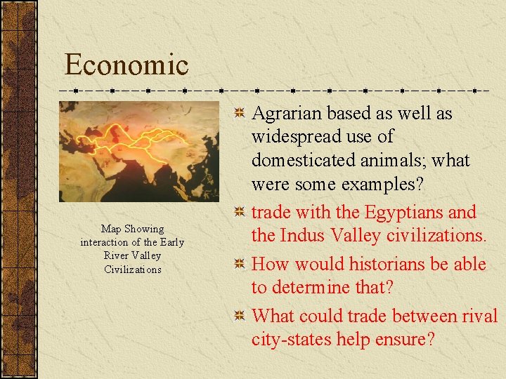 Economic Map Showing interaction of the Early River Valley Civilizations Agrarian based as well