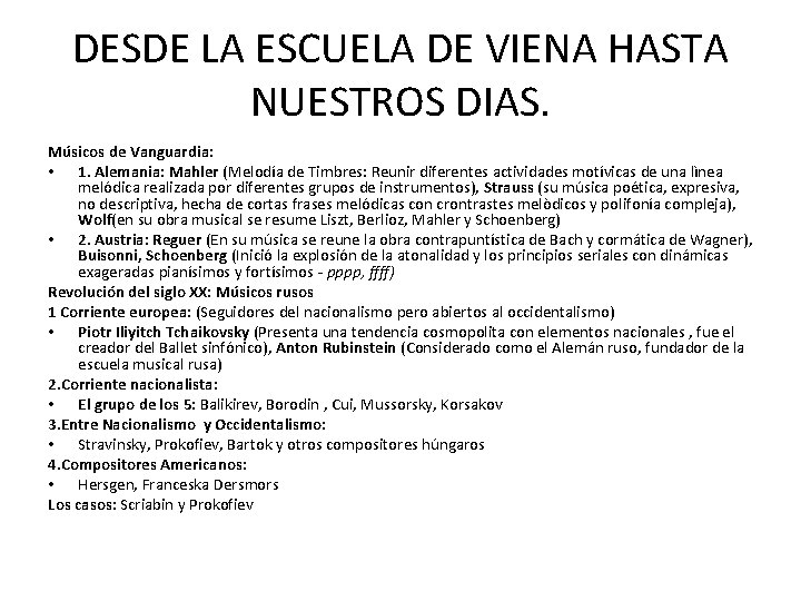 DESDE LA ESCUELA DE VIENA HASTA NUESTROS DIAS. Músicos de Vanguardia: • 1. Alemania: