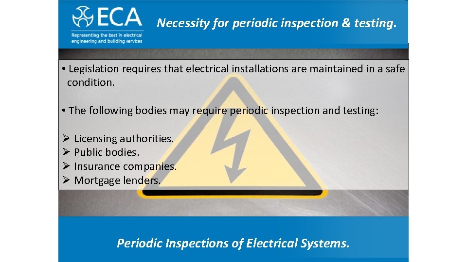 Necessity for inspection & testing. Anyperiodic questions. . ? • Legislation requires that electrical