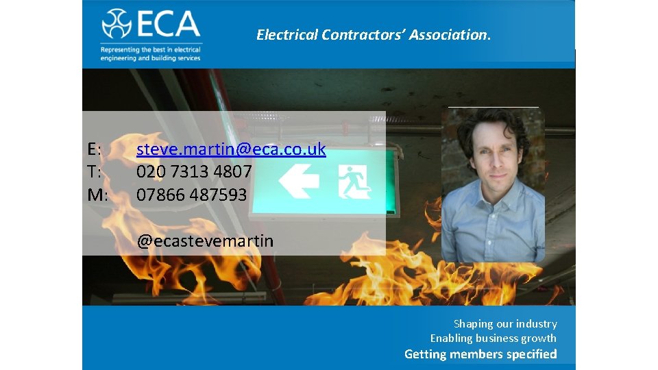 The Electrical. Contractors’ Contractor’ Association Electrical Association. E: T: M: steve. martin@eca. co. uk
