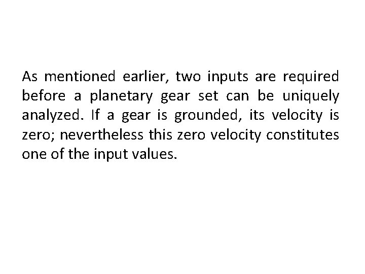 As mentioned earlier, two inputs are required before a planetary gear set can be