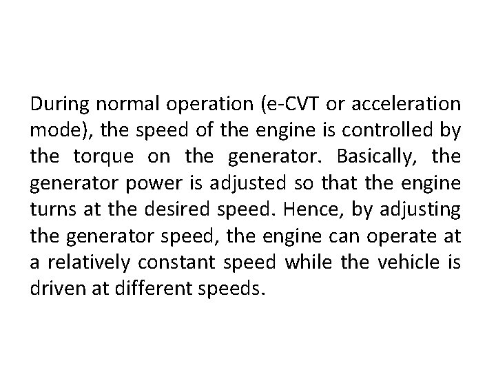 During normal operation (e-CVT or acceleration mode), the speed of the engine is controlled