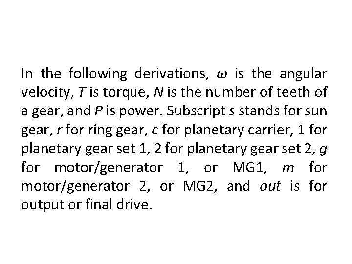 In the following derivations, ω is the angular velocity, T is torque, N is