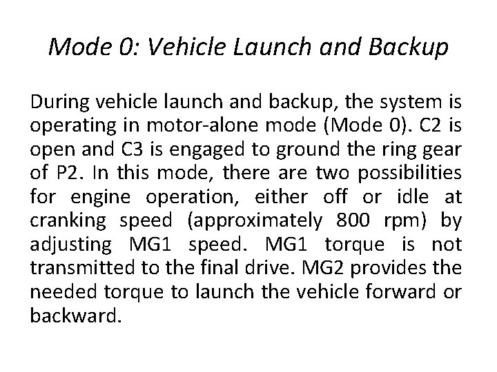 Mode 0: Vehicle Launch and Backup During vehicle launch and backup, the system is