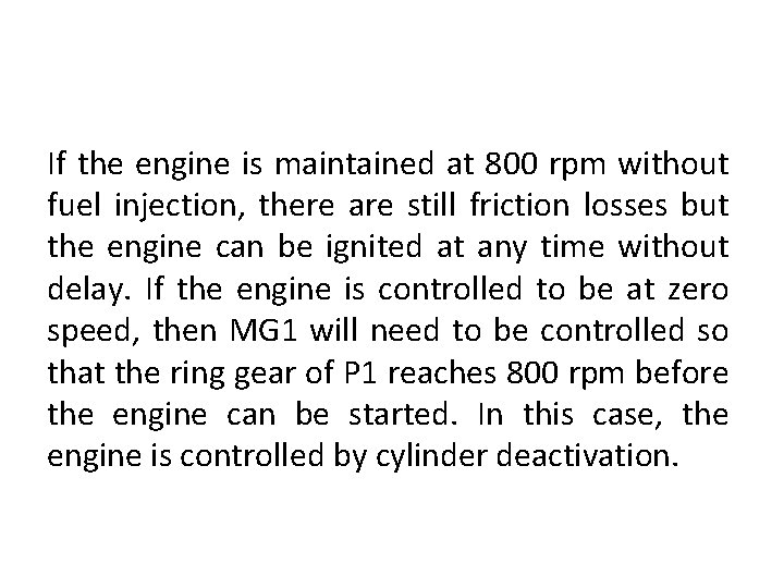 If the engine is maintained at 800 rpm without fuel injection, there are still