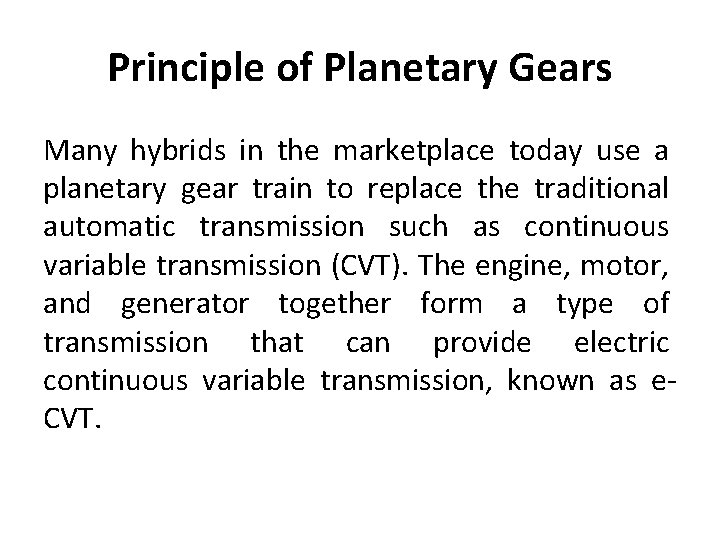 Principle of Planetary Gears Many hybrids in the marketplace today use a planetary gear