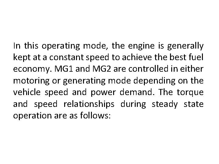 In this operating mode, the engine is generally kept at a constant speed to