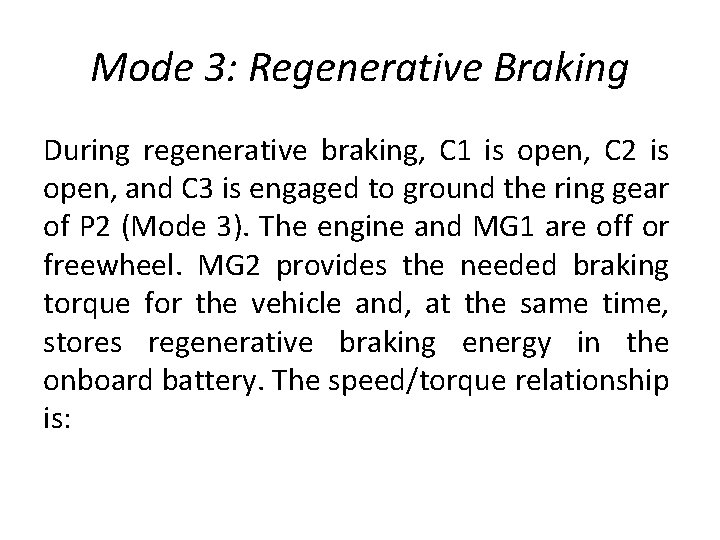 Mode 3: Regenerative Braking During regenerative braking, C 1 is open, C 2 is