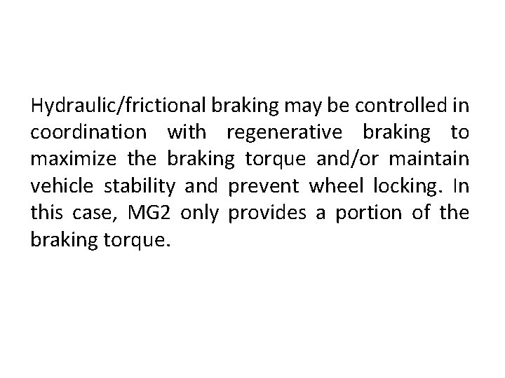 Hydraulic/frictional braking may be controlled in coordination with regenerative braking to maximize the braking