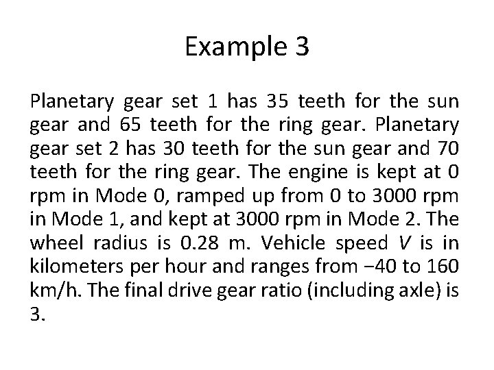 Example 3 Planetary gear set 1 has 35 teeth for the sun gear and