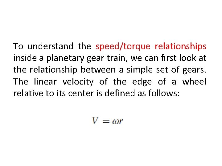 To understand the speed/torque relationships inside a planetary gear train, we can first look