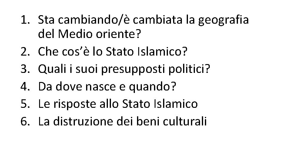 1. Sta cambiando/è cambiata la geografia del Medio oriente? 2. Che cos’è lo Stato