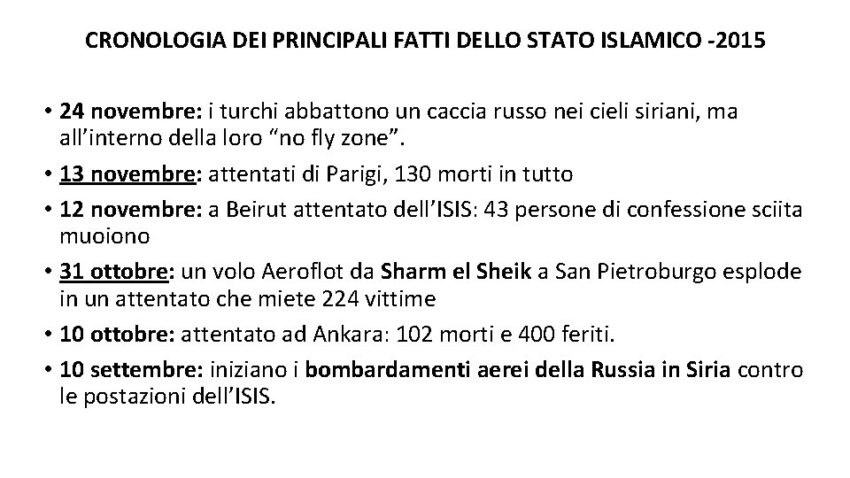 CRONOLOGIA DEI PRINCIPALI FATTI DELLO STATO ISLAMICO -2015 • 24 novembre: i turchi abbattono