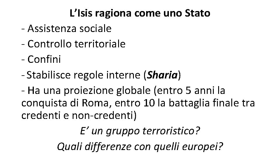 L’Isis ragiona come uno Stato - Assistenza sociale - Controllo territoriale - Confini -