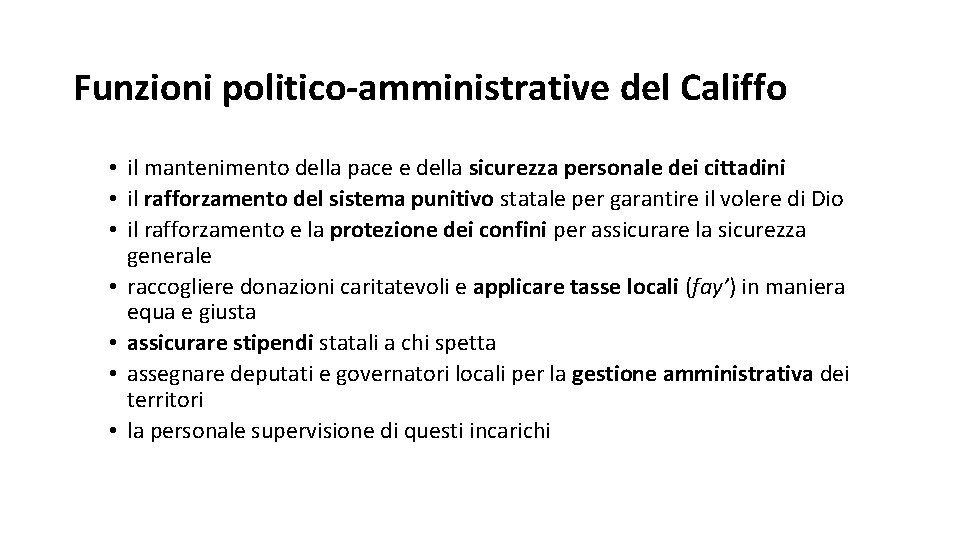 Funzioni politico-amministrative del Califfo • il mantenimento della pace e della sicurezza personale dei