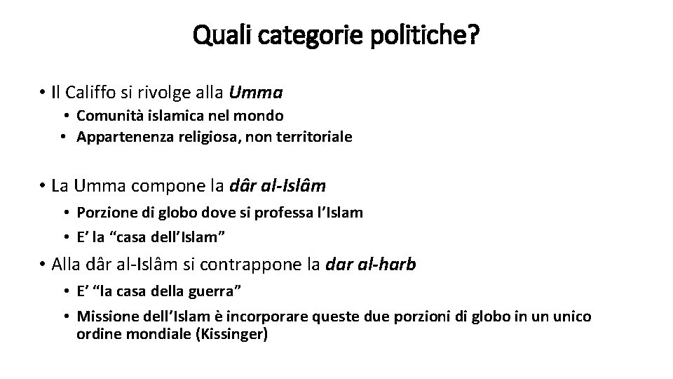 Quali categorie politiche? • Il Califfo si rivolge alla Umma • Comunità islamica nel