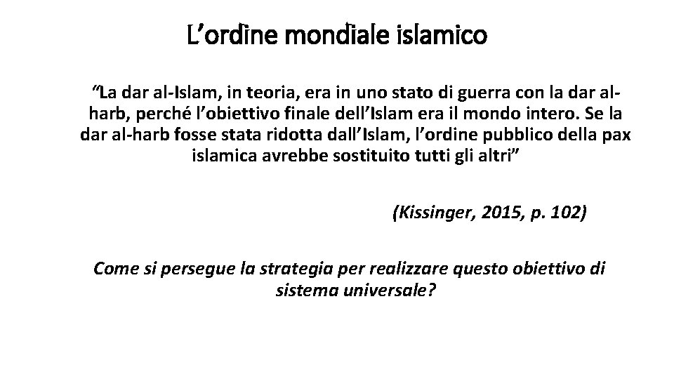 L’ordine mondiale islamico “La dar al-Islam, in teoria, era in uno stato di guerra