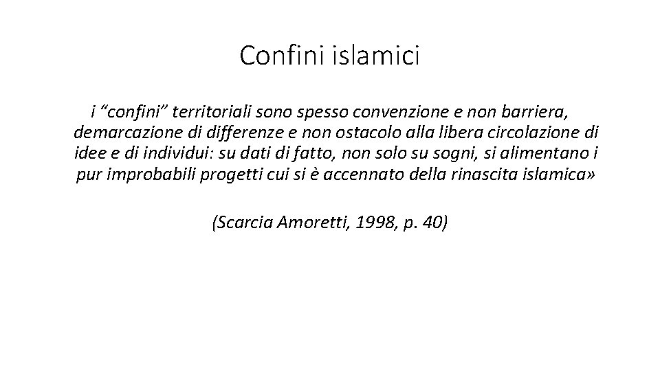 Confini islamici i “confini” territoriali sono spesso convenzione e non barriera, demarcazione di differenze