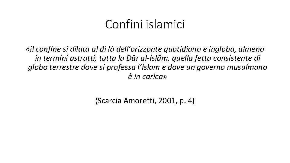 Confini islamici «il confine si dilata al di là dell’orizzonte quotidiano e ingloba, almeno