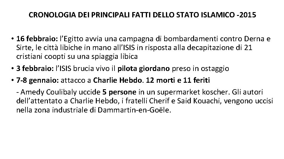 CRONOLOGIA DEI PRINCIPALI FATTI DELLO STATO ISLAMICO -2015 • 16 febbraio: l’Egitto avvia una