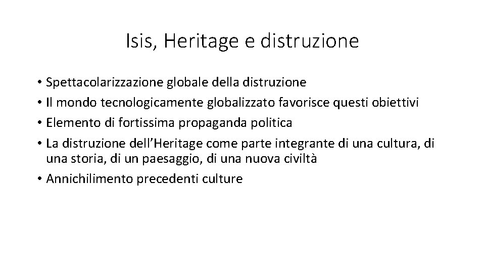 Isis, Heritage e distruzione • Spettacolarizzazione globale della distruzione • Il mondo tecnologicamente globalizzato