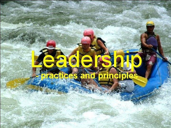 Leadership - practices and principles 