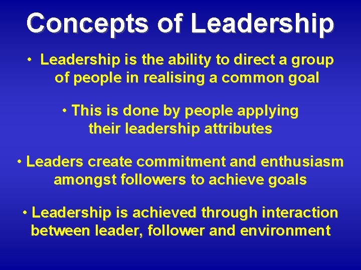 Concepts of Leadership • Leadership is the ability to direct a group of people