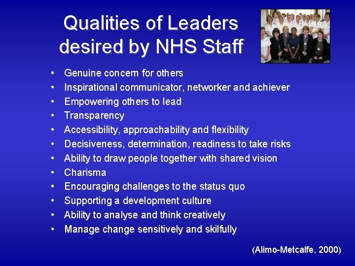 Qualities of Leaders desired by NHS Staff • • • Genuine concern for others