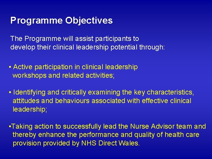 Programme Objectives The Programme will assist participants to develop their clinical leadership potential through: