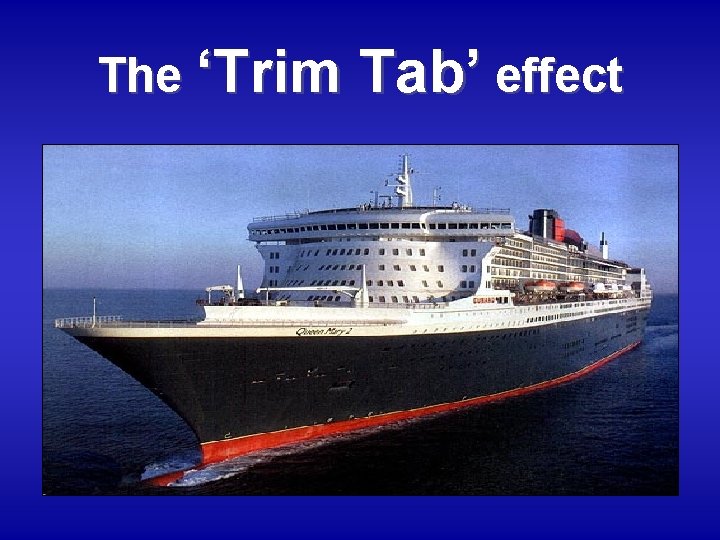 The ‘Trim Tab’ effect 