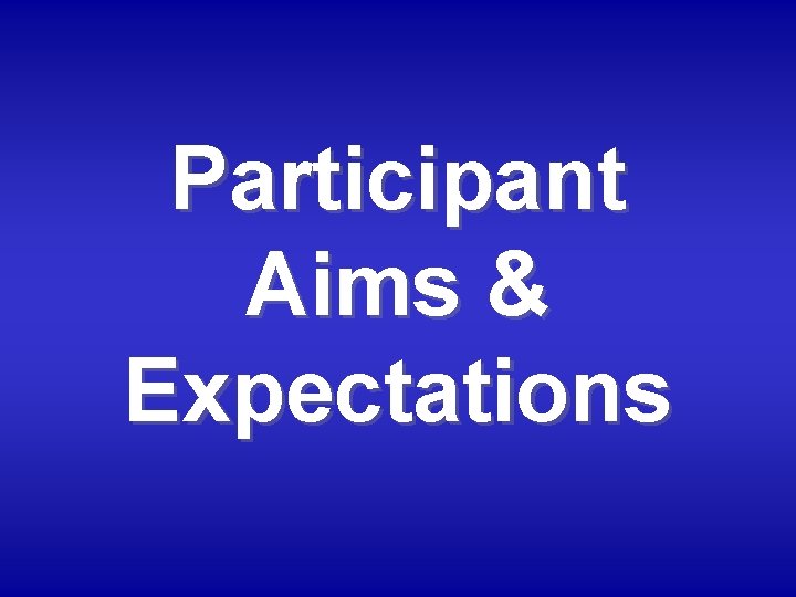 Participant Aims & Expectations 