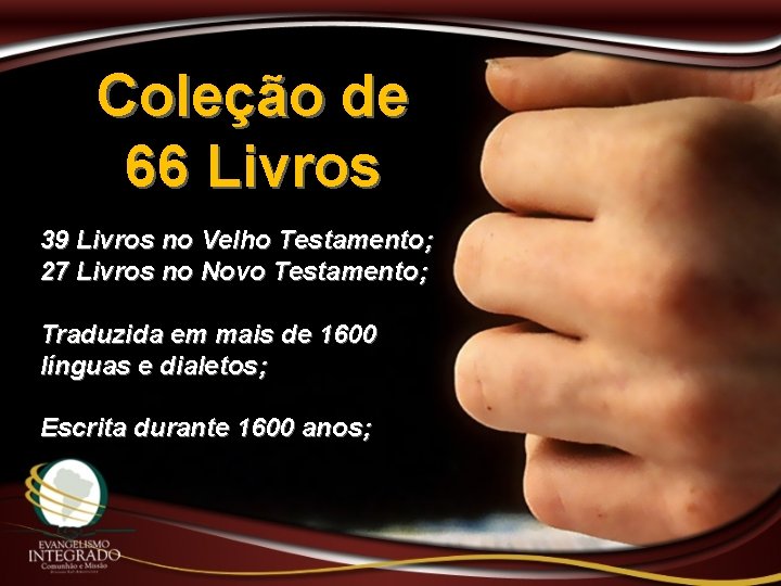 Coleção de 66 Livros 39 Livros no Velho Testamento; 27 Livros no Novo Testamento;