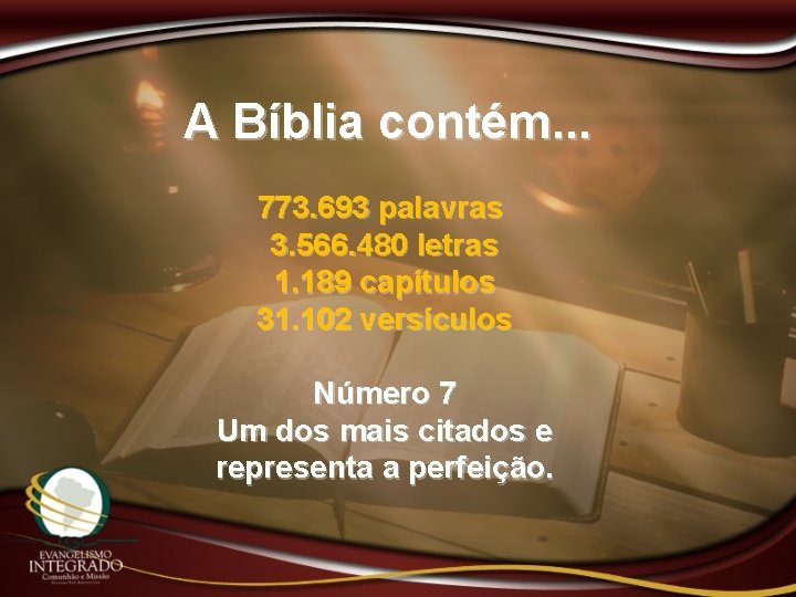 A Bíblia contém. . . 773. 693 palavras 3. 566. 480 letras 1. 189