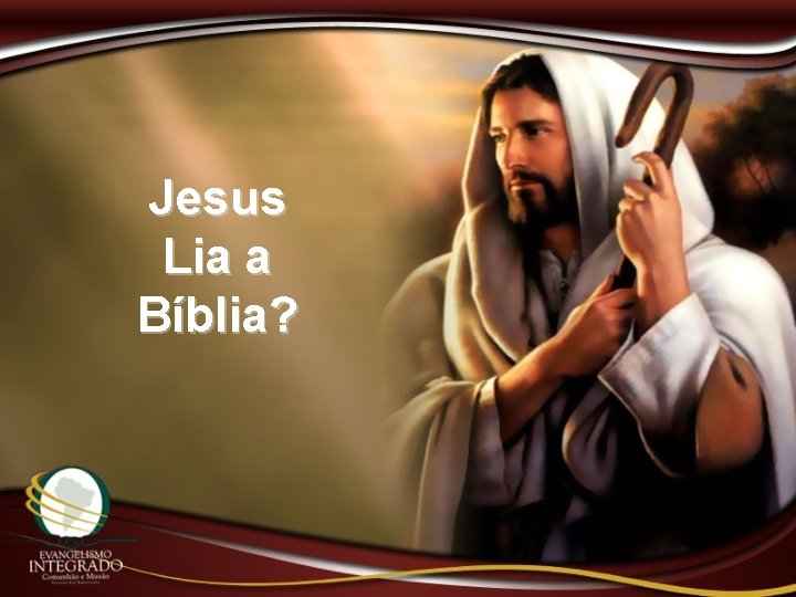 Jesus Lia a Bíblia? 