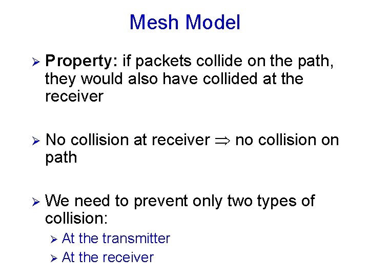 Mesh Model Ø Property: if packets collide on the path, they would also have