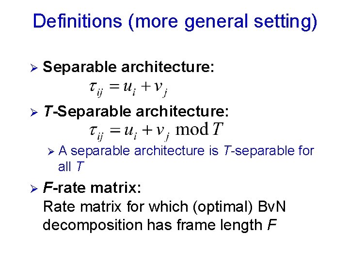 Definitions (more general setting) Ø Separable architecture: Ø T-Separable architecture: ØA separable architecture is